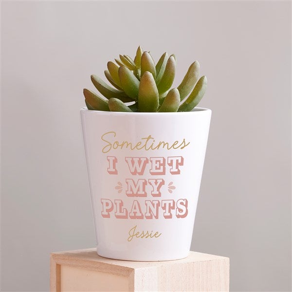 Personalized Sometimes I Wet My Plans Mini Flower Pot for Kittenish by Jessie James Decker    - 52364